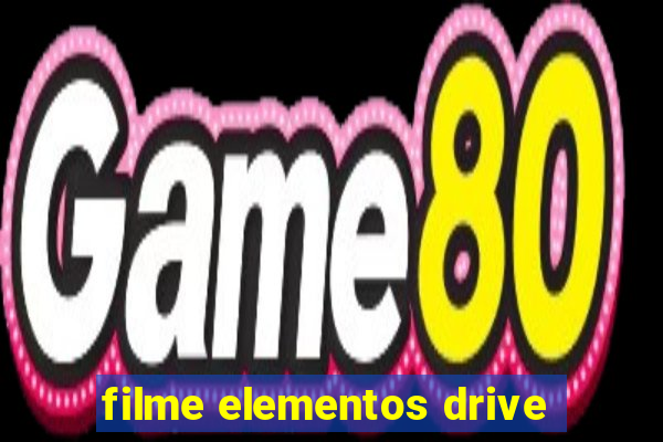 filme elementos drive